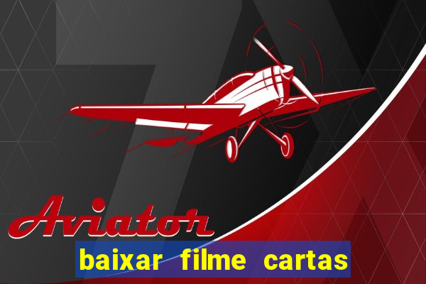 baixar filme cartas para deus dublado